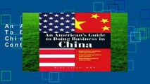 An American s Guide To Doing Business In China: Negotiating Contracts And Agreements;