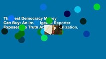 The Best Democracy Money Can Buy: An Investigative Reporter Exposes the Truth About Globalization,
