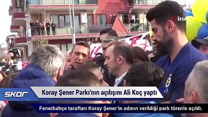 Download Video: Koray Şener Parkı'nın açılışını Ali Koç yaptı