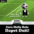 Cara Kerja Mafia Bola | BIMBEL NETIJEN