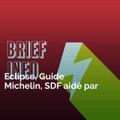 Eclipse, Guide Michelin, SDF aidé par des habitants: voici votre brief info de ce lundi après-midi