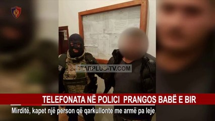 TELEFONATA NË POLICI PRANGOS BABË E BIR