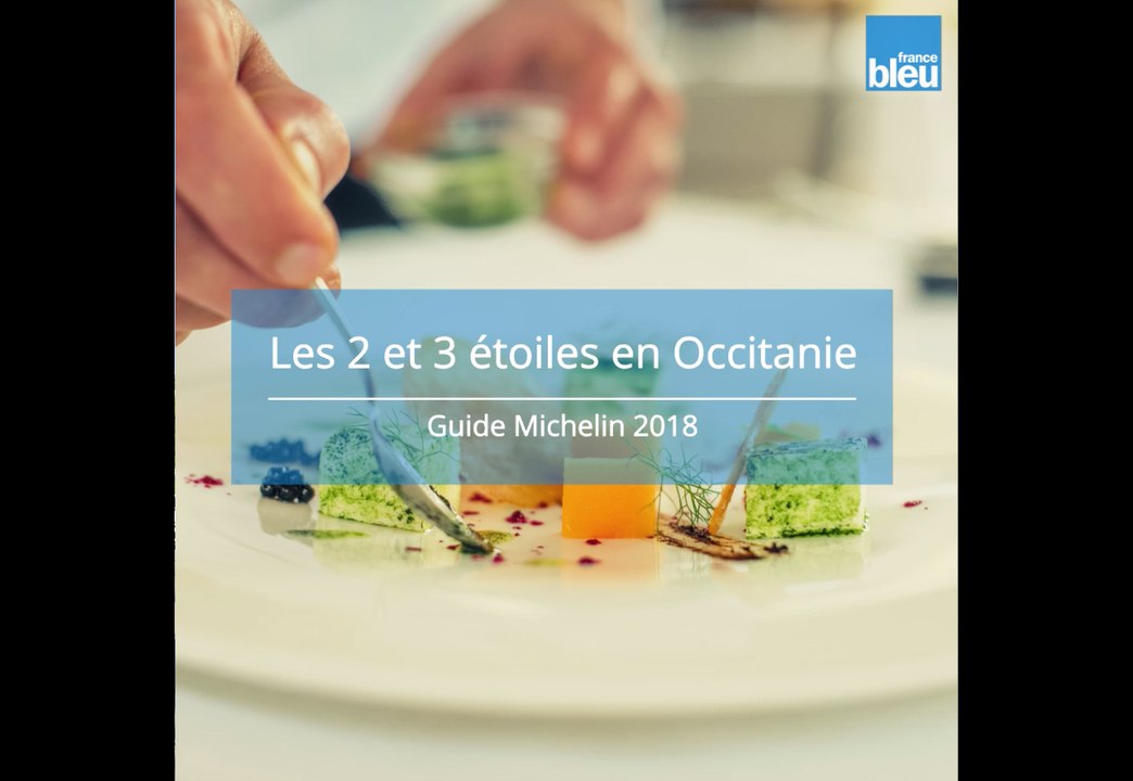 Guide Michelin 2018 : les 2** et 3*** étoiles en Occitanie