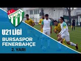 U21 Ligi: Bursaspor - Fenerbahçe 2. Yarı