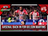Arsenal Back In Again For Gelson Martins! | AFTV Transfer Daily