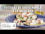 Receta de tostadas  de queso a la mexicana | Cocina Delirante