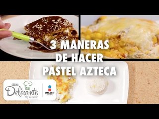 3 maneras de hacer pastel azteca | Cocina Delirante