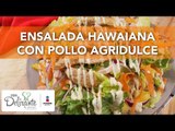 Ensalada hawaiana con pollo agridulce | Cocina Delirante