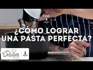 ¿Cómo lograr una pasta perfecta? | Cocina Delirante