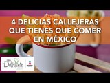 4 delicias callejeras que tienes que comer en México | Cocina Delirante