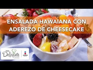 Ensalada hawaiana con aderezo de cheesecake | Cocina Delirante