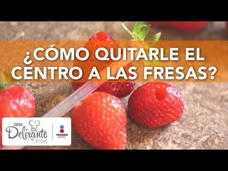 ¿Cómo quitarle el centro a las fresas? | Cocina Delirante