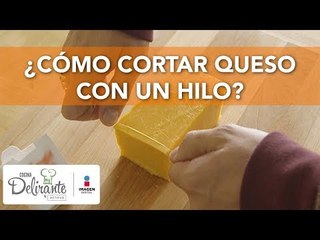 ¿Cómo cortar queso con un hilo? | Cocina Delirante