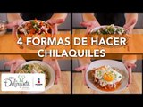 4 formas de hacer chilaquiles | Cocina Delirante