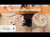 Mexican coffee cocktail | Cocina Delirante