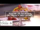 Postre de gelatina de fresa y tres leches | Cocina Delirante