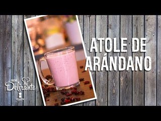 Atole de arándano | Cocina Delirante