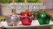 Manzanas decoradas como esferas de navidad | Cocina Delirante