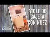 Atole de cajeta con nuez | Cocina Delirante