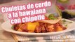 Chuletas de cerdo a la hawaiana con chipotle | Cocina Delirante