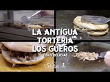 La antigua tortería Los Güeros | Cocina Delirante