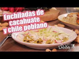 Enchiladas de cacahuate y chile poblano | Cocina Delirante