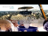 Caldo de Piedra a más de 40 mts de altura | Cocina delirante