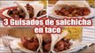 ¡3 recetas de tacos de salchicha fáciles y económicos! | Cocina Delirante