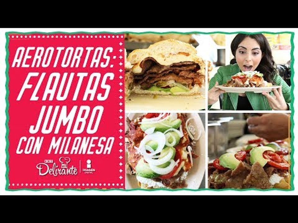 FLAUTAS CON MILANESA (Aerotortas) | México Lindo y Qué Rico | Cocina Delirante