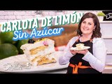 CARLOTA DE LIMÓN *SIN AZÚCAR*  | Hasta La Cocina | Cocina Delirante