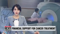 Financial support for cancer treatment to cover those who missed national cancer checkup due to health issues