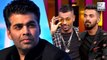 Karan Johar Feels Responsible About Hardik & Rahul's Controversy! But Is That Sufficient?