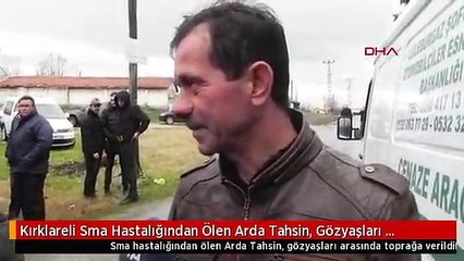 Kırklareli Sma Hastalığından Ölen Arda Tahsin, Gözyaşları Arasında Toprağa Verildi