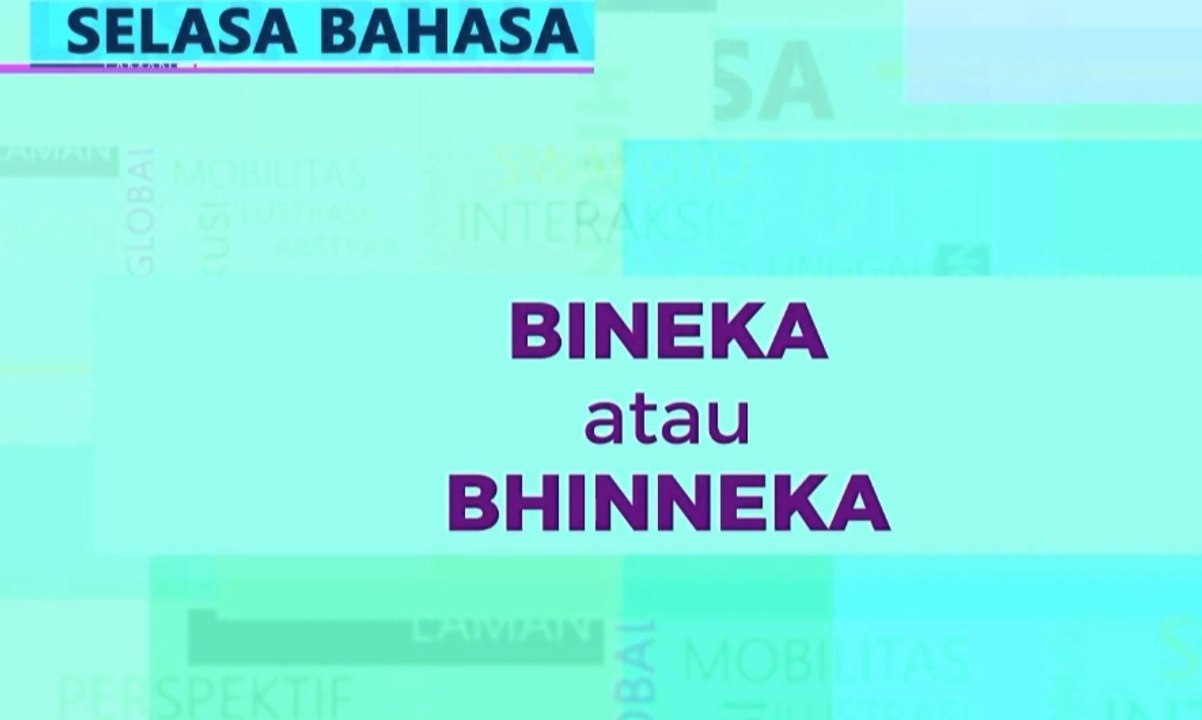 Selasa Bahasa: Bhineka atau Bineka?
