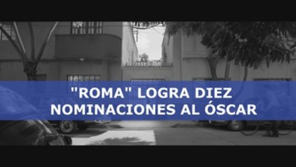 "Roma" logra diez nominaciones al Óscar