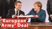 France And Germany Sign ‘European Army’ Deal
