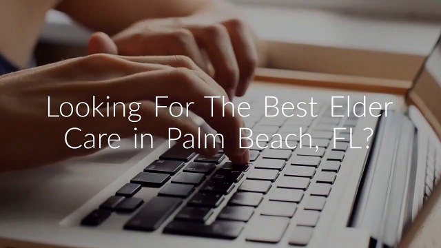 Intercoastal Home Health Care : Elder Care in Palm Beach