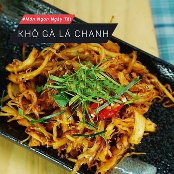 Cách làm KHÔ GÀ XÉ LÁ CHANH thơm phức - Món Ngon Ngày Tết