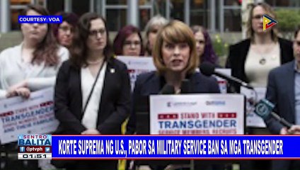 GLOBALITA: Korte Suprema ng US, pabor sa military service ban sa mga transgender