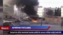 Afrin'de yaşanan patlama sonrası ilk görüntü