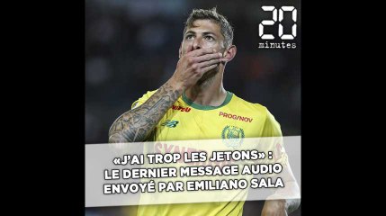 «J'ai trop les jetons», le dernier message audio envoyé par Emiliano Sala
