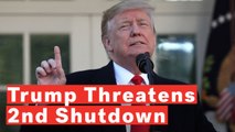 Trump Threatens Another Shutdown To Fund Wall If No 'Fair Deal' Reached