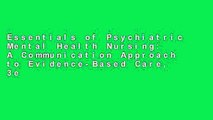 Essentials of Psychiatric Mental Health Nursing: A Communication Approach to Evidence-Based Care, 3e