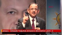 Ankara - Özhaseki Yoğunluk Artışlarını Bitirmemiz Lazım -2