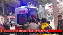 Manisa İşçi Servisi Otomobille Çarpıştı 1 Ölü, 19 Yaralı