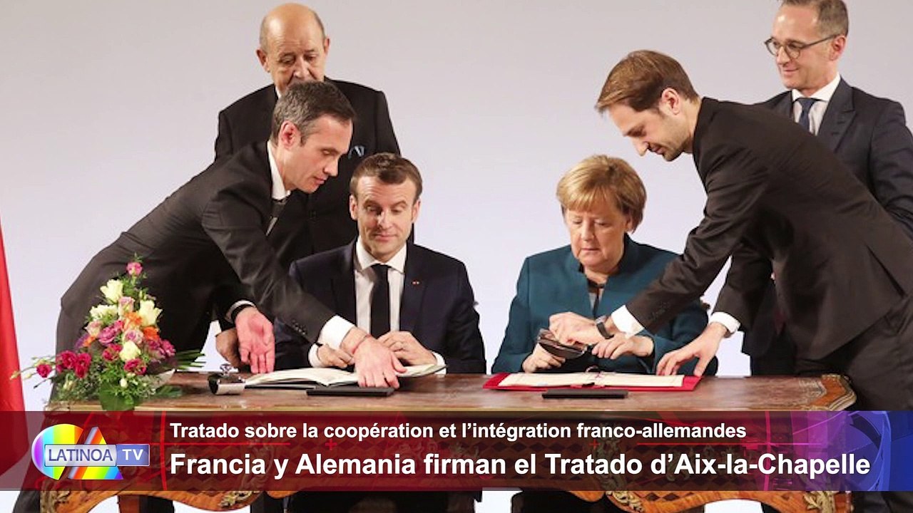 Francia Y Alemania firman un Nuevo Tratado a AIX LA CHAPELLE?  | LATINOATV