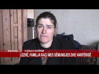 LEZHË, FAMILJA KAÇI MES SËMUNDJES DHE VARFËRISË