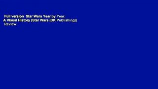 Full version  Star Wars Year by Year: A Visual History (Star Wars (DK Publishing))  Review