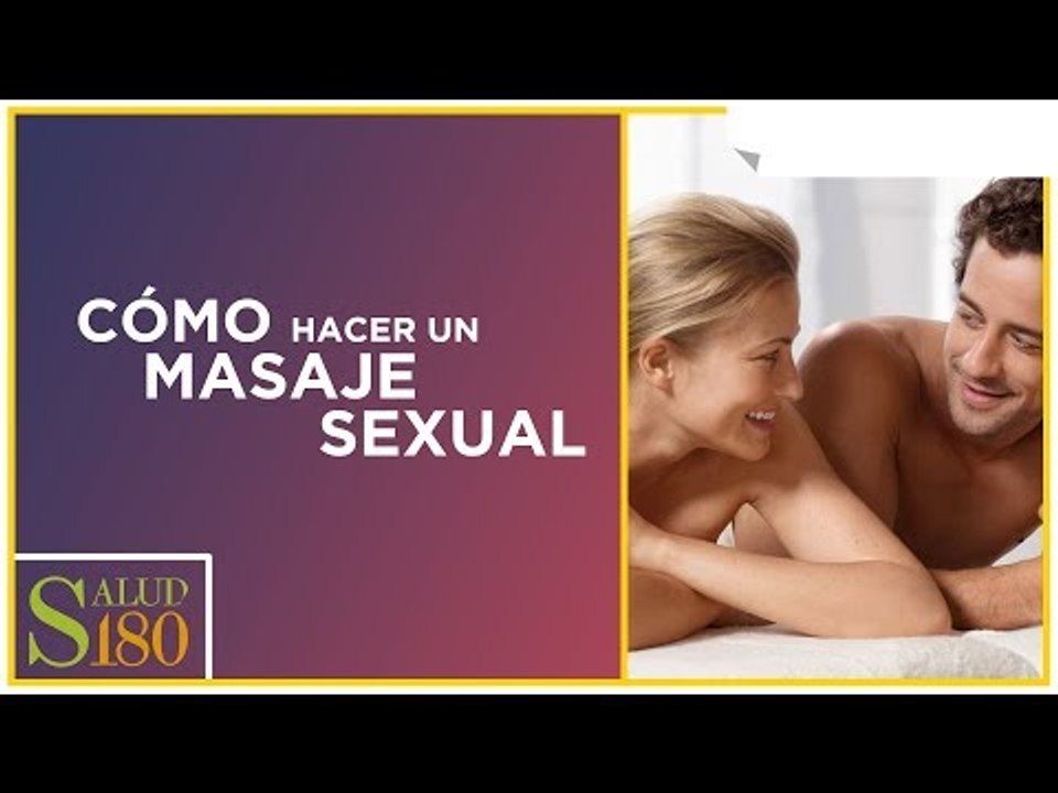 ¡Aprende a dar el mejor masaje erótico! | Salud180
