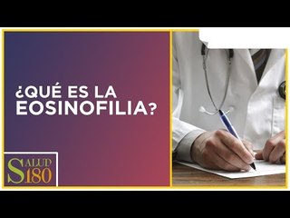 Eosinofilia, ¿Qué es y cómo tratarla? | Salud180
